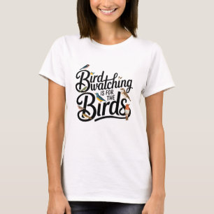 T-shirt L'observation des oiseaux est pour les oiseaux
