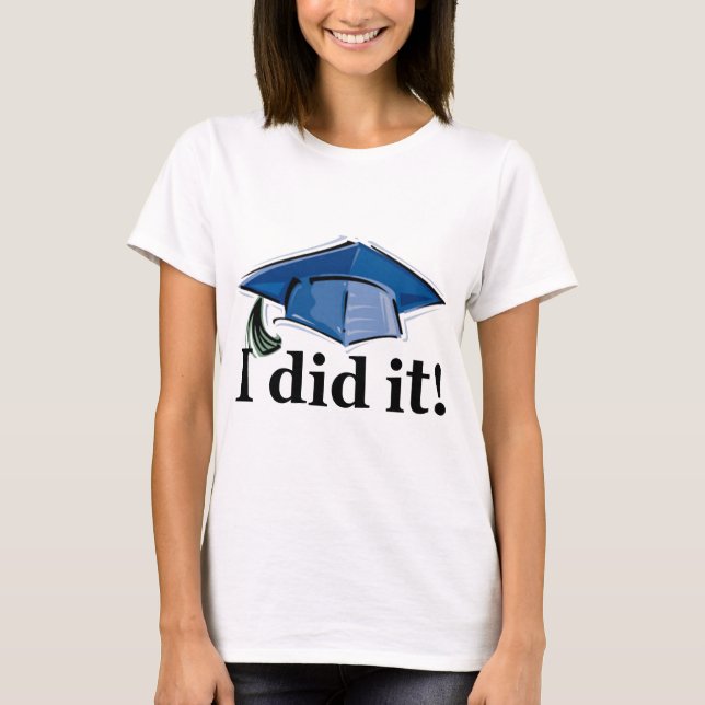 T-shirt L'obtention du diplôme I l'a fait ! (Devant)