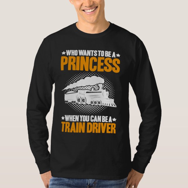 T-shirt Locomotive Engineer Who Wants To Be A Princess Tra (Devant)