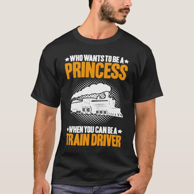T-shirt Locomotive Engineer Who Wants To Be A Princess Tra (Devant)