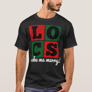 T-shirt Locs me rendent Joyeux Noël