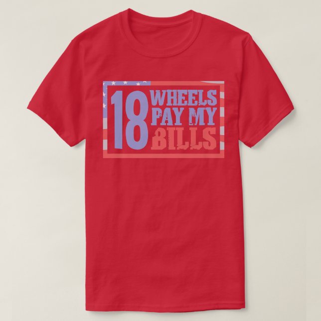 T-shirt Log Truck Driver Wheels Pay My Bills - Tow Truck O (Design devant)
