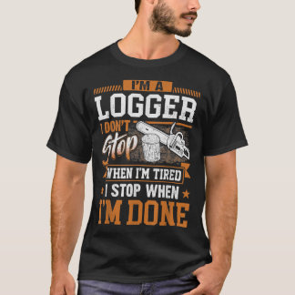 T-shirt Logger Je ne m'arrête pas quand je suis fatigué Lo