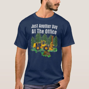 T-shirt Logging Feller Buncher Driver Timbre Juste Jour