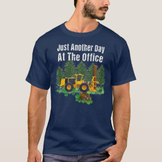 T-shirt Logging Feller Buncher Driver Timbre Juste Jour
