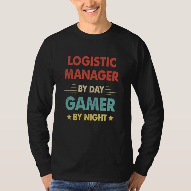 T-shirt Logistic Manager By Day Gamer By Night  1 (Devant)