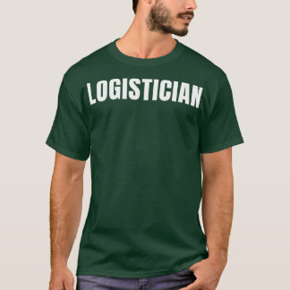 T-shirt Logistician Funny Job Title Profession Anniversair