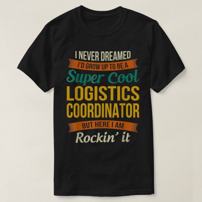 T-shirt Logistics Coordinator Gifts  Funny Appreciation  (Design devant)