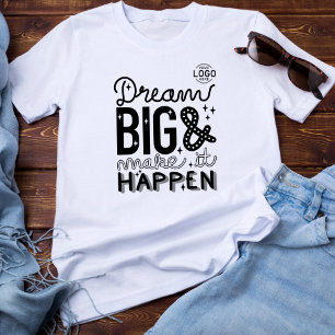 T-shirt Logo Letting Dream Big Make it Happen Business