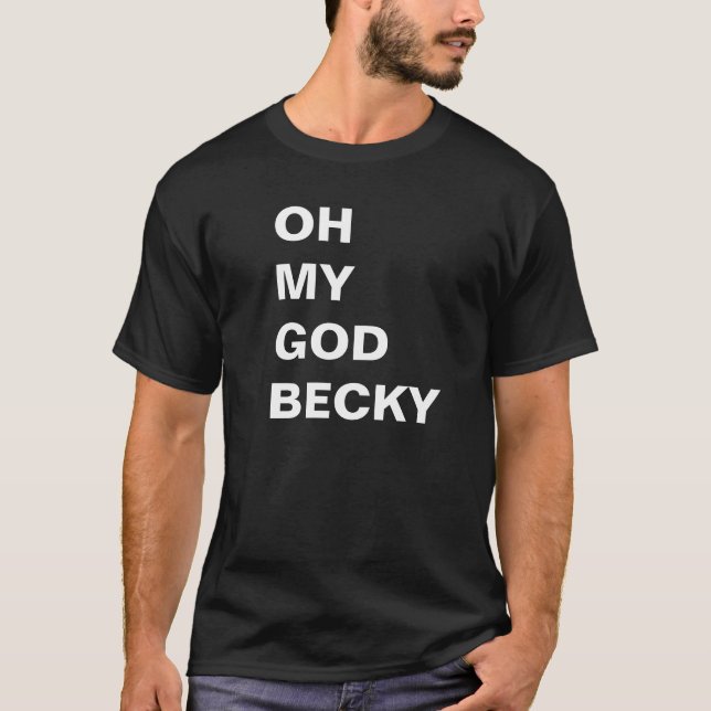 T-shirt L'OH MA chemise de BECKY d'un DIEU (Devant)
