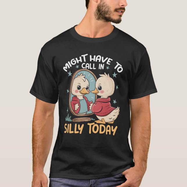 T-shirt L'Oie Devrait Appeler Silly Aujourd'Hui Canard Dev (Devant)