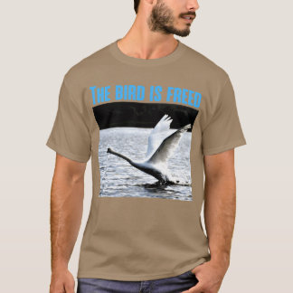 T-shirt L'Oiseau est libéré Drôle Dys et Citation célèbre