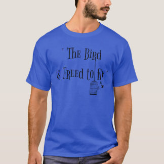 T-shirt l'oiseau est libéré pour voler ami