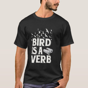 T-shirt L'oiseau est un verbe Drôle Ornithologie Amoureux