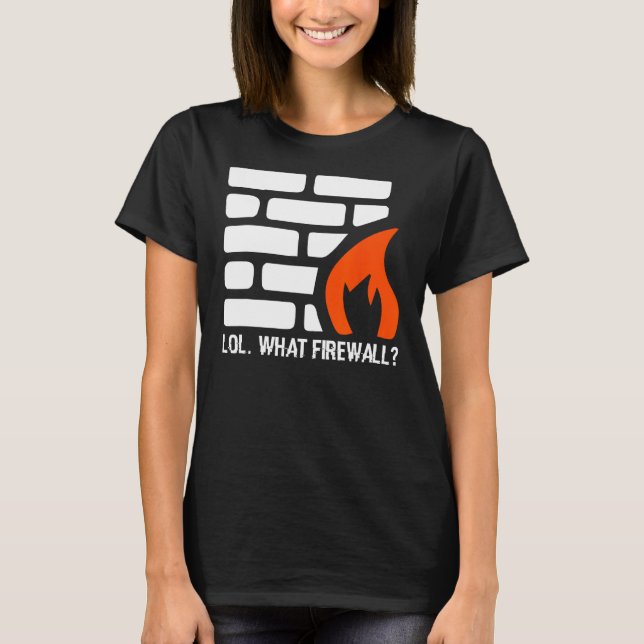 T-shirt Lol. What Firewall - Sécurité du programmeur de pi (Devant)