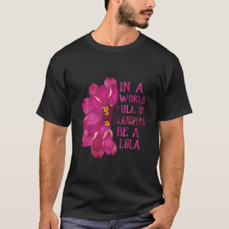 T-shirt Lola Mother'S Day In A World Full Of Grandmas Be A