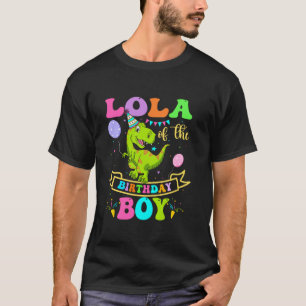 T-shirt Lola Of The Birthday Boy T Rex Dinosaur Birthday P