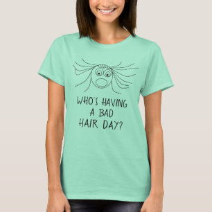 T-shirt L'OMS A des cheveux fous drôles de MAUVAIS JOUR d