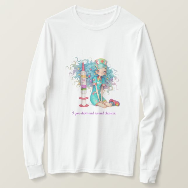 T-shirt Long Sleeve I give shots and second chances. Nurse (Design devant)
