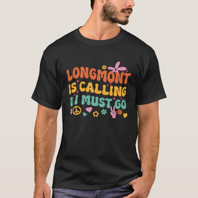 T-shirt Longmont Appelle Et Je Dois Y Aller (Devant)