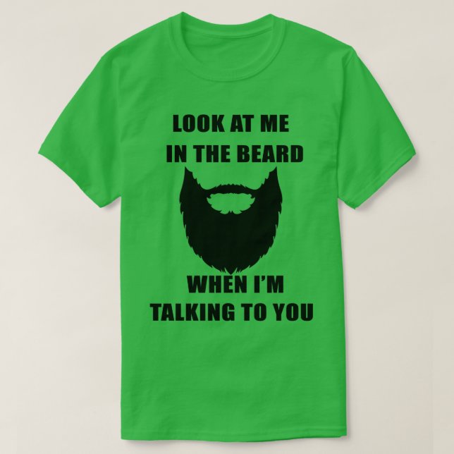 T-shirt Look at me in the beard (Design devant)