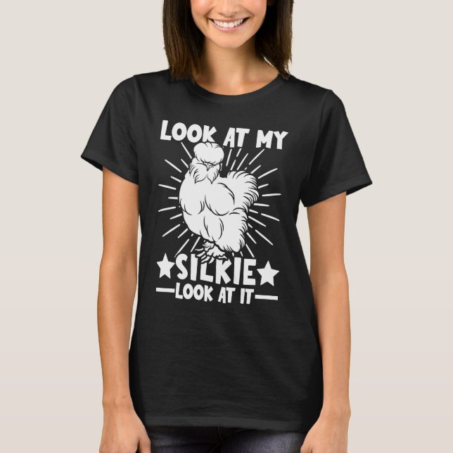 T-shirt Look at my Silkies  Silky Chicken & Silkie Chicken (Devant)