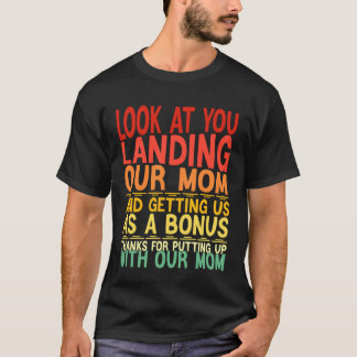 T-shirt Look At You Landing Our Mom Funny Father's Day Dad