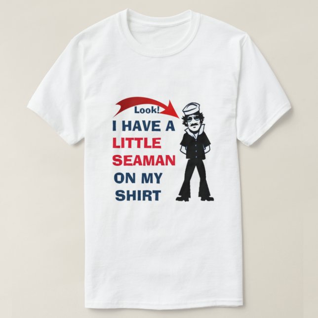 T-SHIRT LOOK! I HAVE A LITTLE SEAMAN ON MY SHIRT CUTE (Design devant)