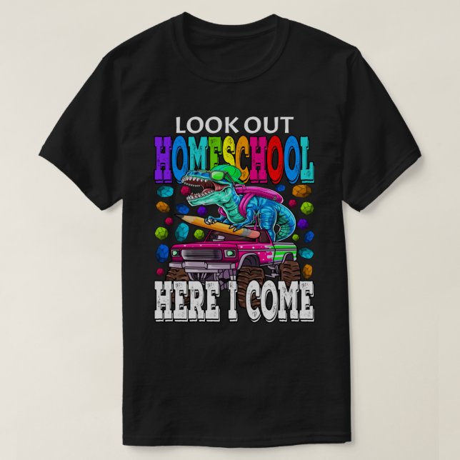 T-shirt Look Out Homeschool Here I Come Monster Truck Dino (Design devant)