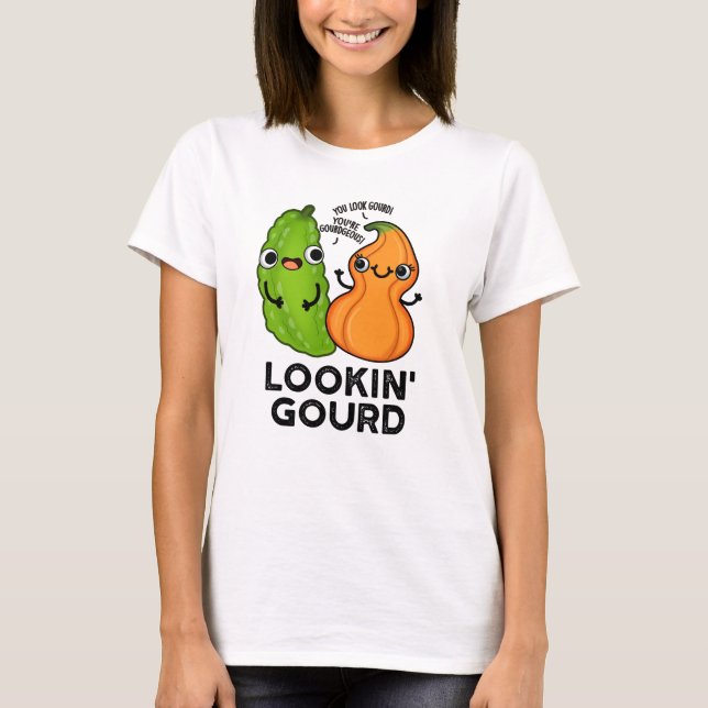 T-shirt Lookin Gourd Funny Veggie Pun (Devant)