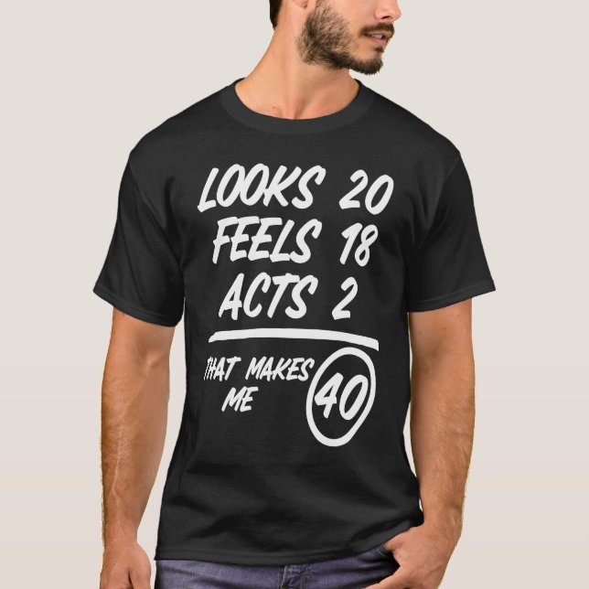 T-shirt Looks 20 Feels 18 Acts 2 1980 40th Birthday (Devant)