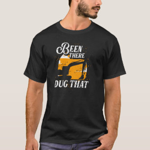 T-shirt L'Opérateur De L'Excavateur A Été Là Pour Creuser