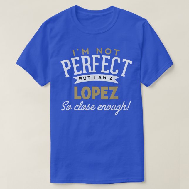 T-shirt Lopez Lopez Nom Chemise (Design devant)
