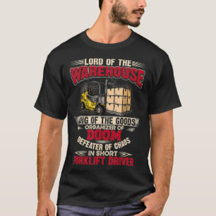 T-shirt Lord Of The Warehouse Forklift Camion Driver Opera