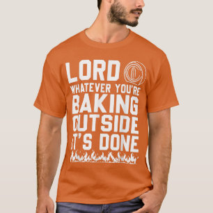 T-shirt Lord Quoi que vous cuisiniez dehors C'est fait Fun