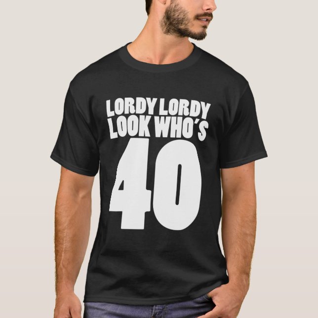 T-shirt Lordy Lordy Look 40 Fête du 40e anniversaire (Devant)