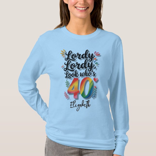 T-shirt Lordy Lordy Look Who’s 40 Birthday Party  (Devant)