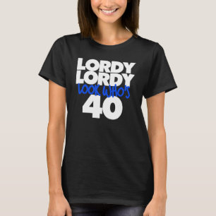 T-shirt Lordy Lordy regarde qui a 40 ans
