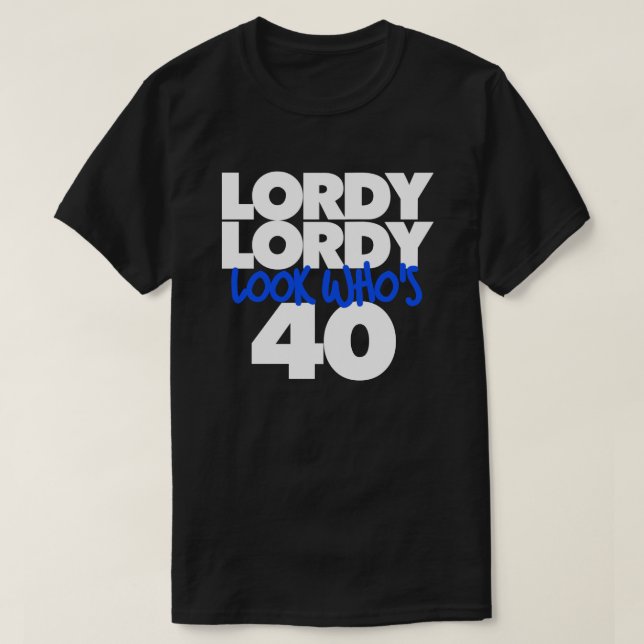 T-shirt Lordy Lordy regarde qui a 40 ans (Design devant)