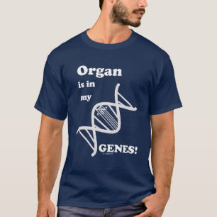 T-shirt L'Organe Est Dans Mes Gènes