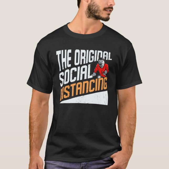 T-shirt L'original social Distancing Welder Funny Weldin (Devant)