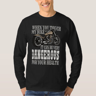 T-shirt Lorsque vous touchez mon vélo très danger pour vot