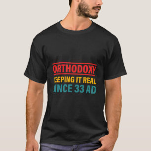 T-shirt L'Orthodoxie Qui La Maintient Réelle Depuis 33 Ad