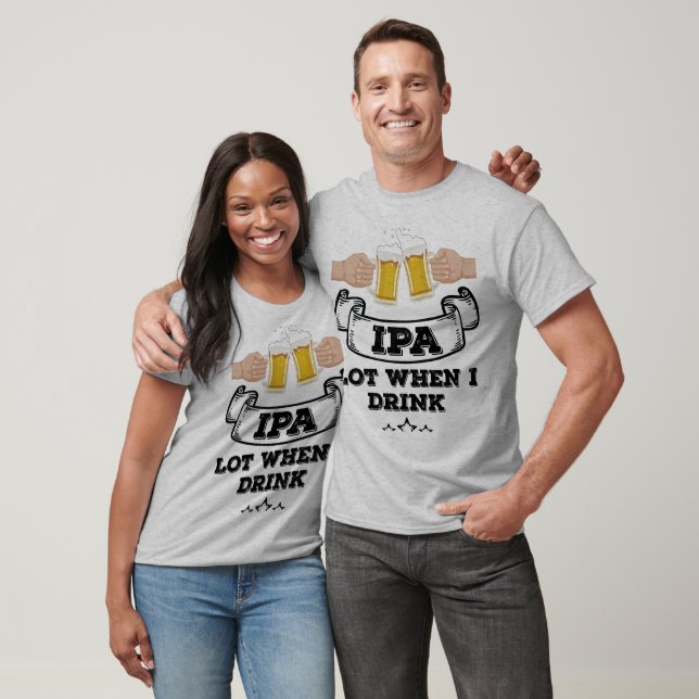 T-shirt Lot IPA Quand Je Bois (Unisexe)