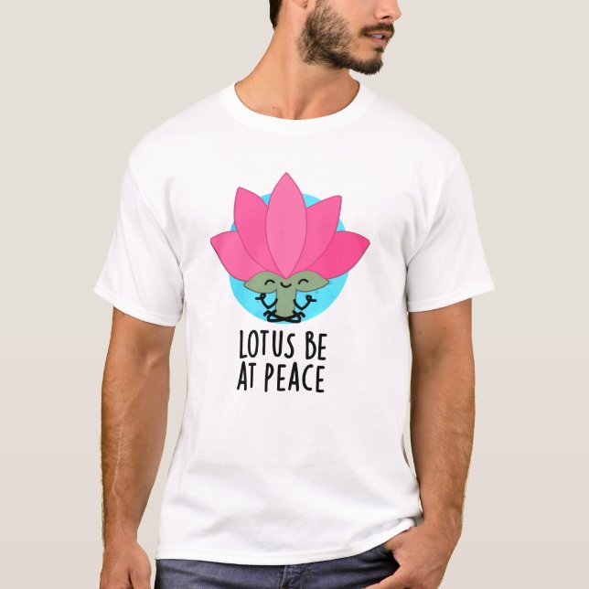 T-shirt Lotus Be En Paix Amusant Plante Pun (Devant)