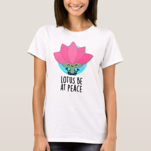 T-shirt Lotus Be En Paix Amusant Plante Pun
