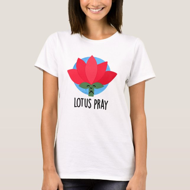 T-shirt Lotus Pray amusant Plante Pun (Devant)