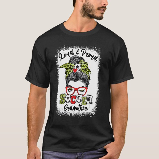 T-shirt Loud Et Fier Soccer Godmère Messy Bun Bleached (Devant)
