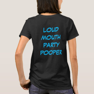 T-shirt Loud Mouth Party Pooper