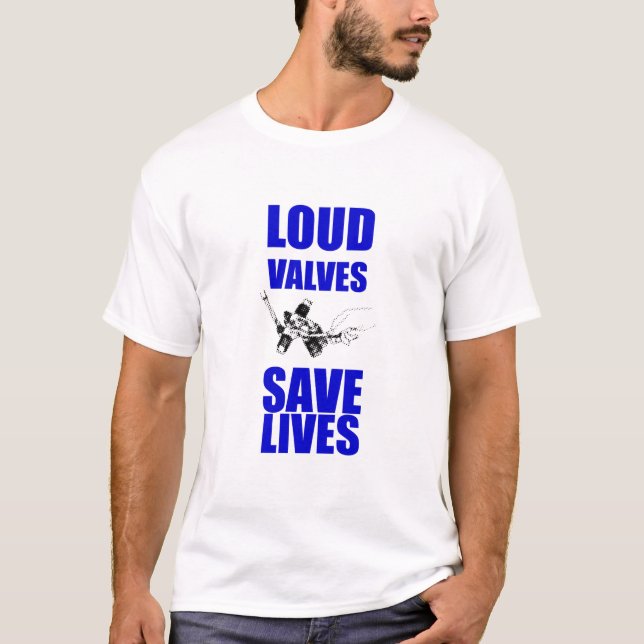 T-shirt Loud Valves Save Lives (Devant)
